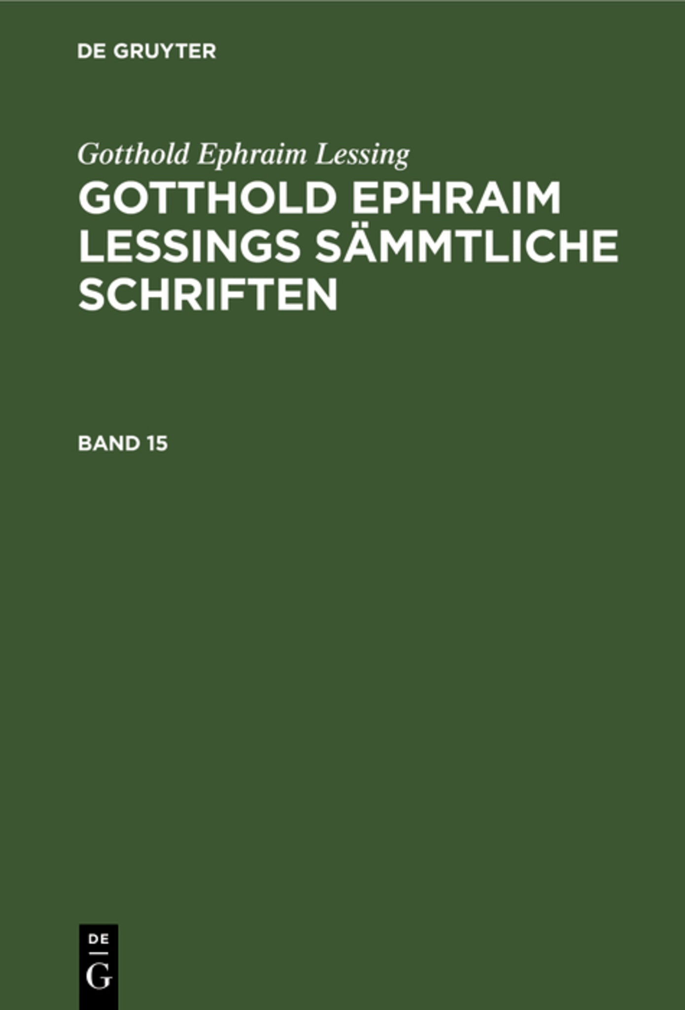 Gotthold Ephraim Lessing: Gotthold Ephraim Lessings Sämmtliche Schriften. Band 15